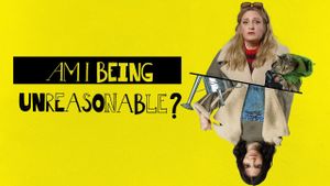 Am I Being Unreasonable? Am I Being Unreasonable?
