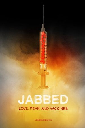 Jabbed - Love, Fear And Vaccines Jabbed - Love, Fear And Vaccines